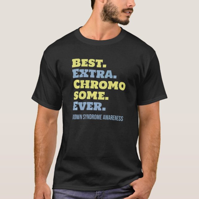 Best Extra Chromosome Ever Down Syndrome Awareness T-Shirt (Front)