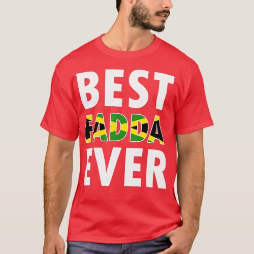 Best Fadda Ever Funny Jamaican Dad Fathers Day sou T_Shirt
