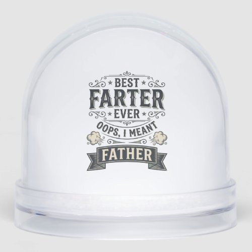 Best Farter Ever Funny Father Shirt Design_1 Snow Globe