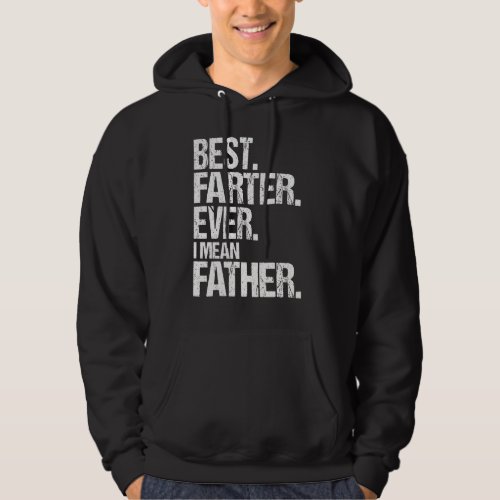 Best Farter Ever I Mean Father Fathers Day 1 Hoodie