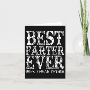 Best Farter Ever Oops I Mean Father Fart Funny Fat Card