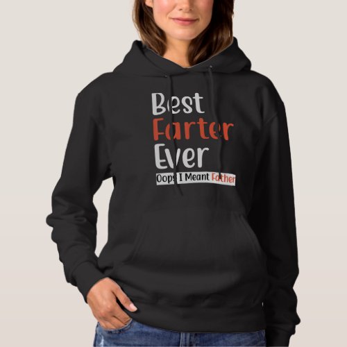 Best Farter Ever Oops I Meant Father  2 Hoodie