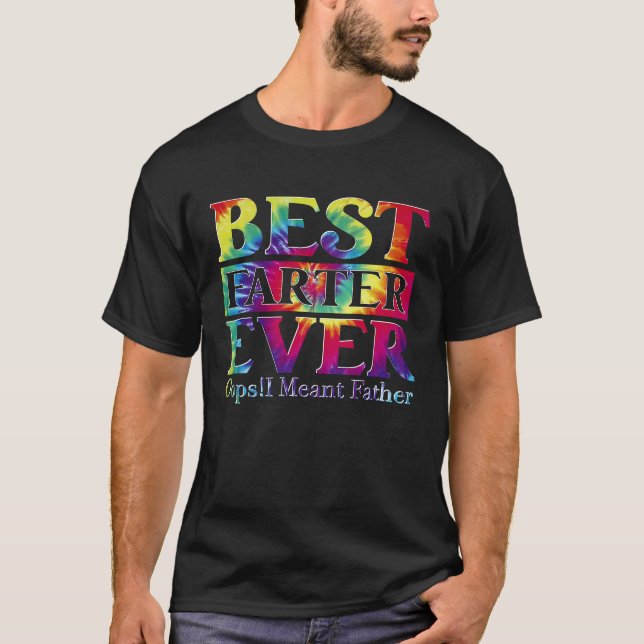 Best Farter Ever  Oops I Meant Father  Fathers Day T-Shirt (Front)