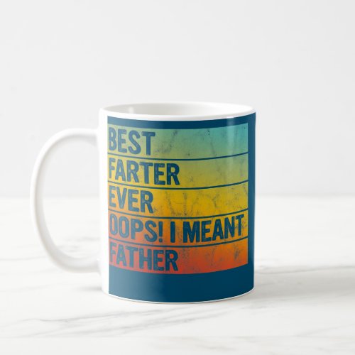 Best Farter Ever Oops I Meant Father Funny Father Coffee Mug