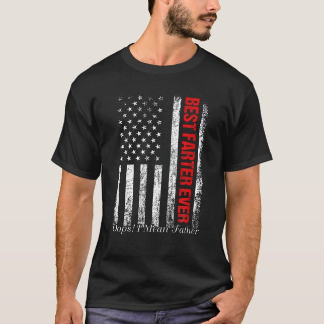 Best Farter Ever Oops I Meant Father USA Flag Fath T-Shirt (Front)