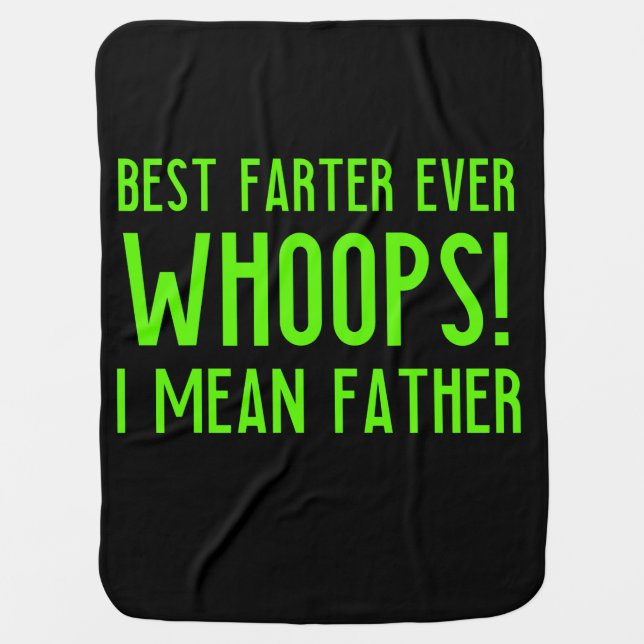 Best farter ever whoops funny father's day gifts f baby blanket (Front)