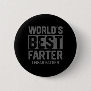 Best Farter I Mean Father Mens Fathers Day For Dad Button