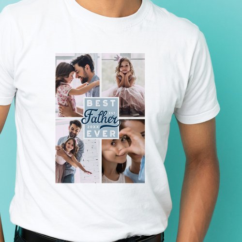 Best Father Ever Custom Four Photo Family Collage T_Shirt