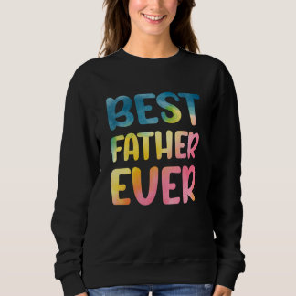 Best Father Ever Father's Day Dad Sweatshirt