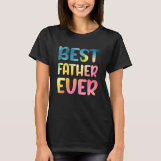Best Father Ever Father's Day Dad T-Shirt