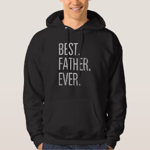 Best Father Ever Fathers Day Men Son Daughter Hoodie