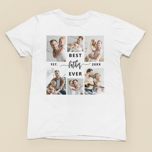 Best Father Ever _ Fathers Day Photo Collage T_Shirt