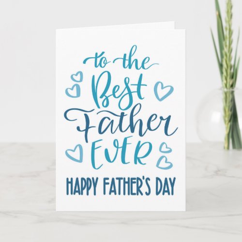 Best Father Ever Fathers Day Typography in Blue Card