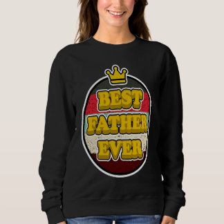 Best Father Ever for Papas  Father's Day Sweatshirt