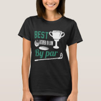 Best Father in Law By Par Golf Golfer Gift T-Shirt