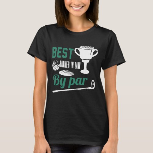 Best Father in Law By Par Golf Golfer Gift T_Shirt