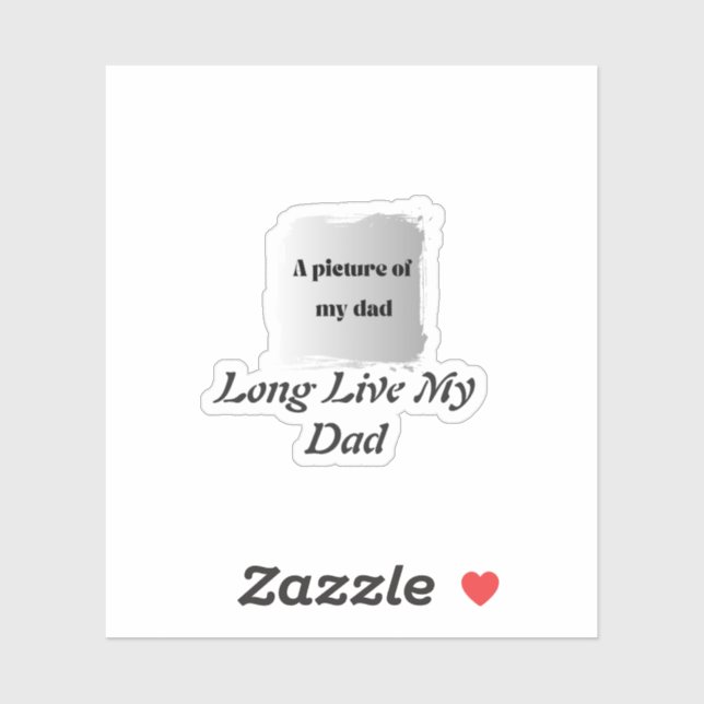  Best Father’s Day Gift, Long Live My Dad  Sticker (Sheet)