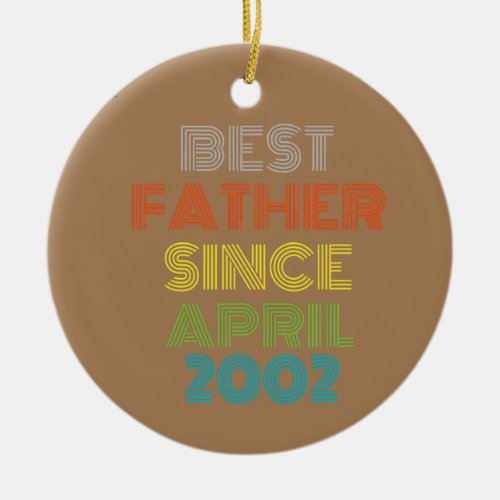Best Father Since April 2002 Cool Present Gift  Ceramic Ornament