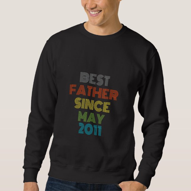 Best Father Since May 2011 Cool Present Sweatshirt (Front)