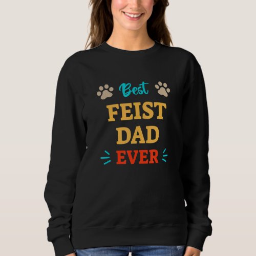 Best Feist Dog Dad Ever Sweatshirt
