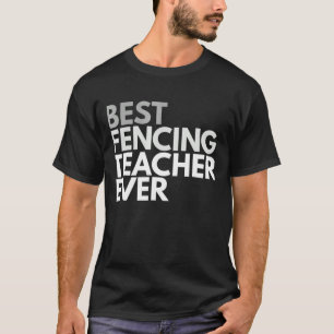 Best Fencing Teacher Ever For Men And Women T-Shirt