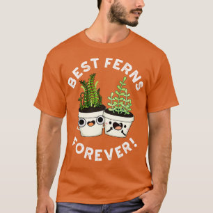 Best Ferns Forever Cute BFF Pun T-Shirt