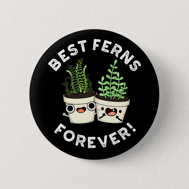 Best Ferns Forever Funny BFF Pun Dark BG Button (Front)