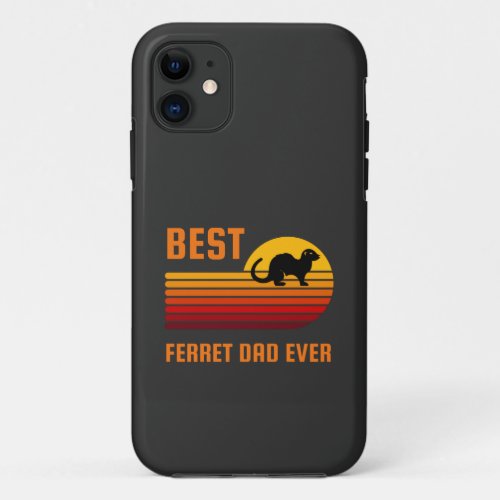 Best Ferret Dad Ever Funny Saying Pet Ferret Owner iPhone 11 Case