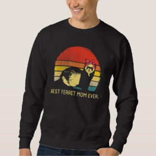 Best Ferret Mom Ever Retro Vintage Ferrets Animal Sweatshirt