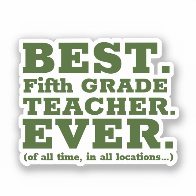 Best Fifth Grade Teacher Ever Sticker (Front)