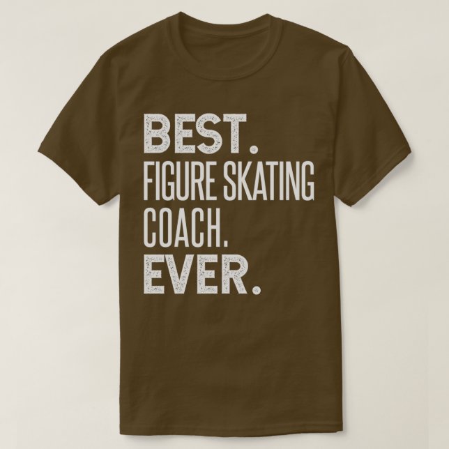 Best Figure Skating Coach Ever 1 T-Shirt (Design Front)