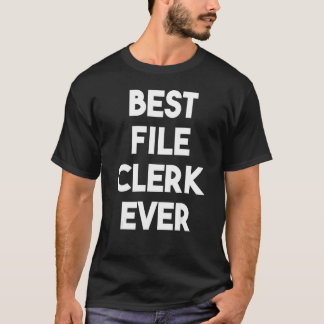 Best File Clerk Ever T-Shirt