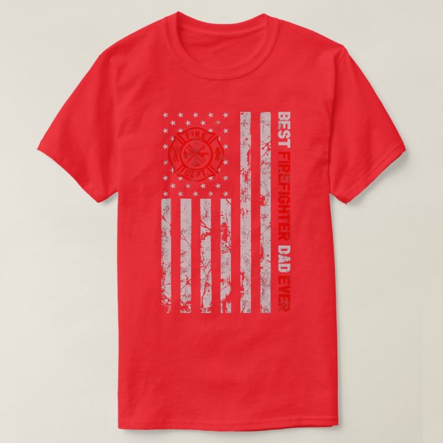 Best Firefighter Dad Ever American Flag Fireman Fa T-Shirt (Design Front)