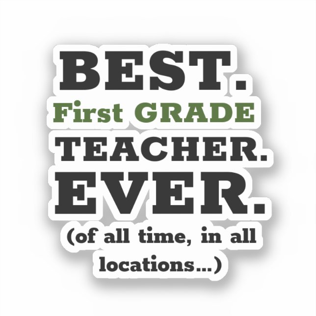 Best First Grade Teacher Ever Sticker (Front)