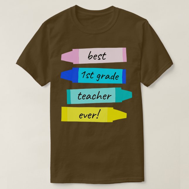 Best First Grade Teacher Ever Teachers Appreciatio T-Shirt (Design Front)