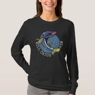 Best Fisher Ii Will Catch Him Alligator Gar T-Shirt