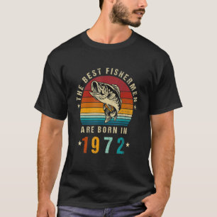 Best Fishermen Are Born In 1972 Vintage Fishing 50 T-Shirt