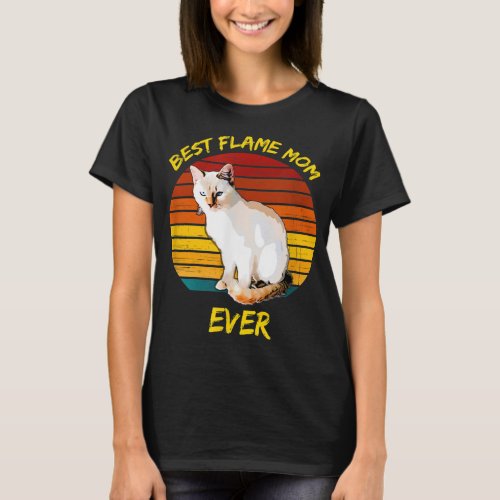 Best Flame Mom Ever _ Flame Point Siamese Cat Kitt T_Shirt