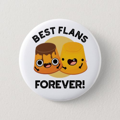 Best Flans Forever Funny Friend Pun  Button