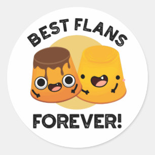 Best Flans Forever Funny Friend Pun  Classic Round Sticker