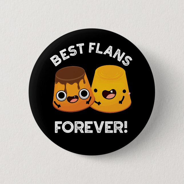 Best Flans Forever Funny Friend Pun Dark BG Button (Front)