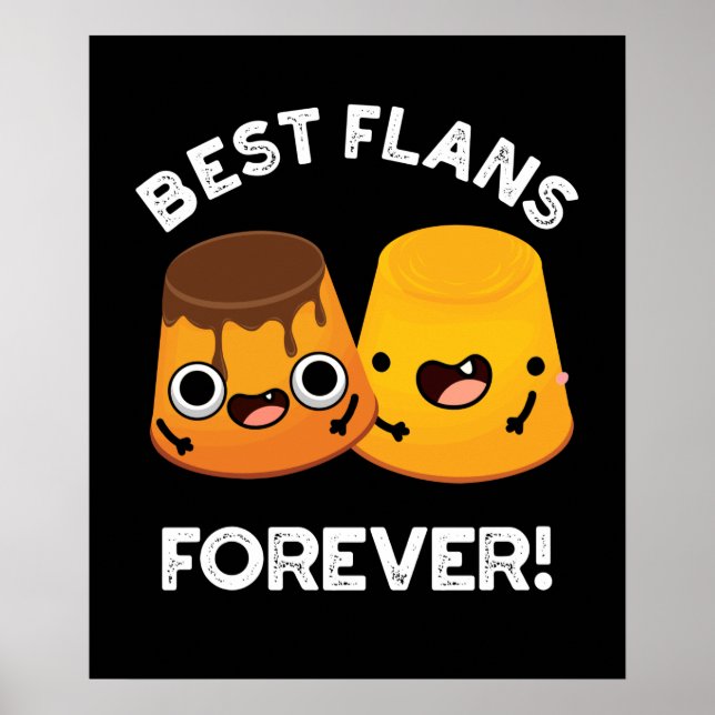 Best Flans Forever Funny Friend Pun Dark BG Poster (Front)
