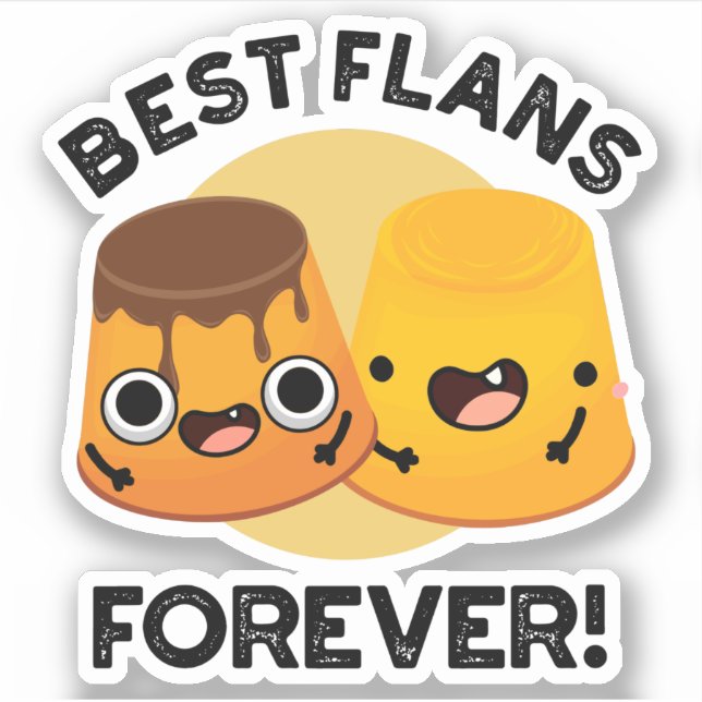 Best Flans Forever Funny Friend Pun  Sticker (Front)