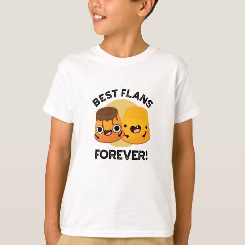 Best Flans Forever Funny Friend Pun  T_Shirt