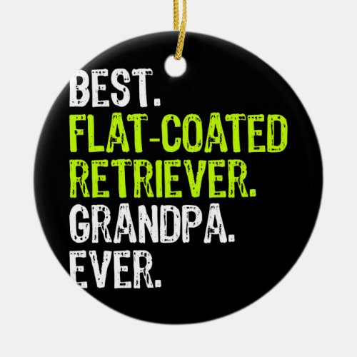 Best Flat coated Retriever Grandpa Ever Dog Lover Ceramic Ornament