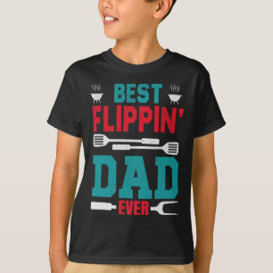 Best Flippin' Dad Ever Fathers Day Bbq Grill Dad B T-Shirt