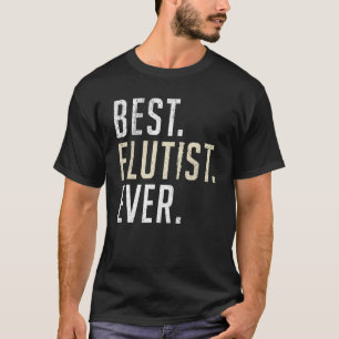 Best Flutist Ever Flute T-Shirt