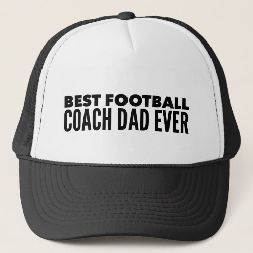 Best Football Coach Dad Ever  Trucker Hat