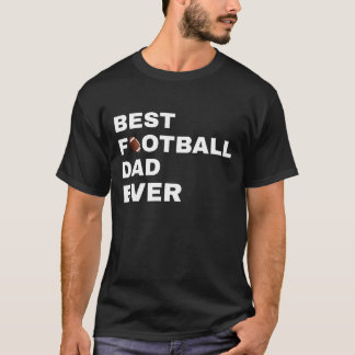 best football dad ever T-Shirt