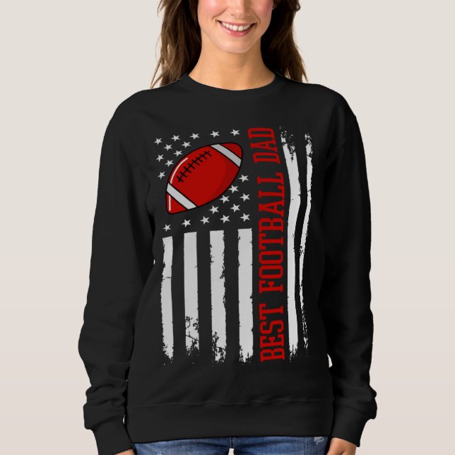 Best Football Dad Football Daddy US Flag Sweatshirt (Front)